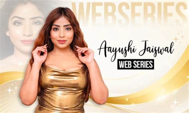 Aayushi Jaiswal Uncut Web Series: Exploring Audience Interest and Digital Content Trends